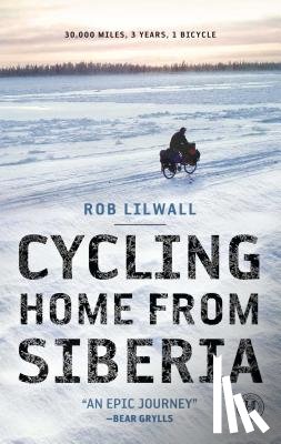 Lilwall, Rob - Cycling Home from Siberia