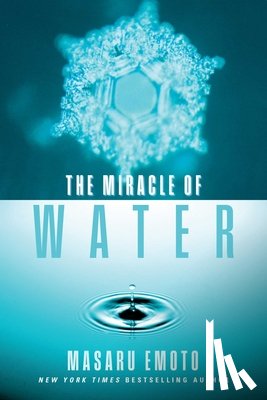 Emoto, Masaru - The Miracle of Water