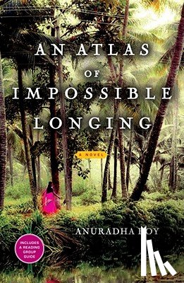 Roy, Anuradha - An Atlas of Impossible Longing