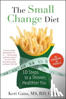 Gans, Keri - The Small Change Diet: 10 Steps to a Thinner, Healthier You