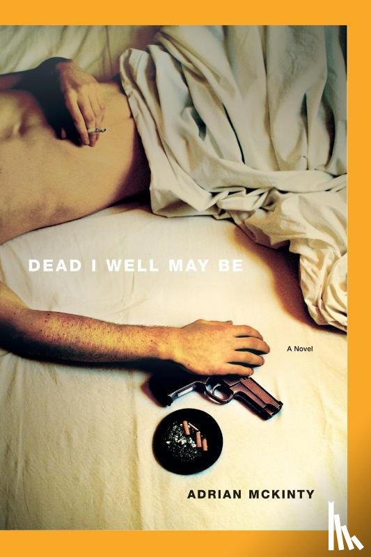 McKinty, Adrian - Dead I Well May Be