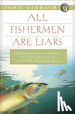 Gierach, John - All Fishermen Are Liars