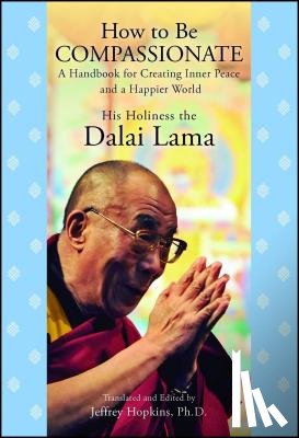 Lama, His Holiness the Dalai - How to Be Compassionate