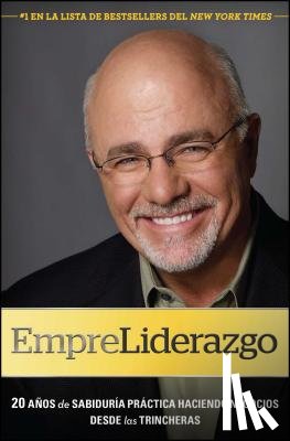 Ramsey, Dave - Empreliderazgo: 20 Años de Sabiduría Práctica Haciendo Negocios Desde Las Trincheras
