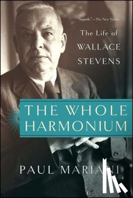 Mariani, Paul - The Whole Harmonium: The Life of Wallace Stevens
