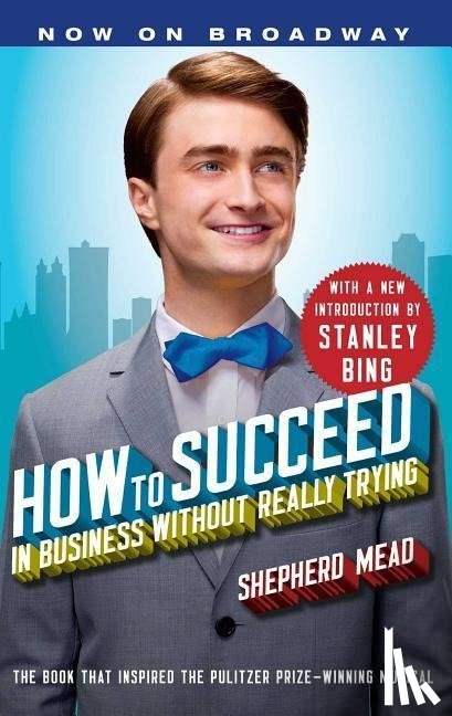 Mead, Shepherd - How to Succeed in Business Without Really Trying