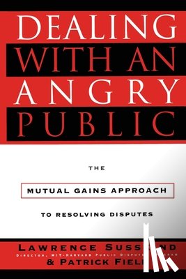Field, Patrick, Susskind, Lawrence - Dealing with an Angry Public