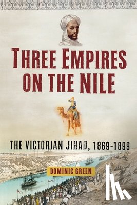 Green, Dominic - Three Empires on the Nile