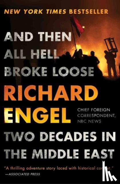 Engel, Richard - And Then All Hell Broke Loose
