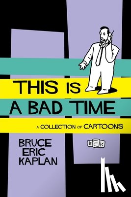 Kaplan, Bruce Eric - This Is A Bad Time
