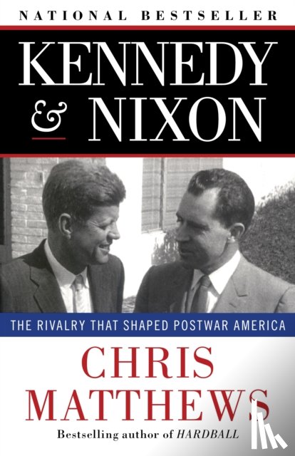 Chris Matthews - Kennedy & Nixon