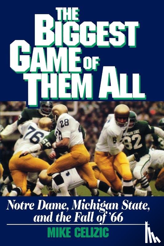 Celizic, Mike - BIGGEST GAME OF THEM ALL: NOTRE DAME, MICHIGAN STA