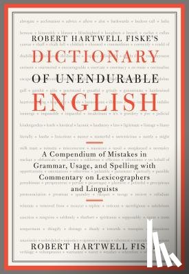 Fiske, Robert Hartwell - Robert Hartwell Fiske's Dictionary of Unendurable English