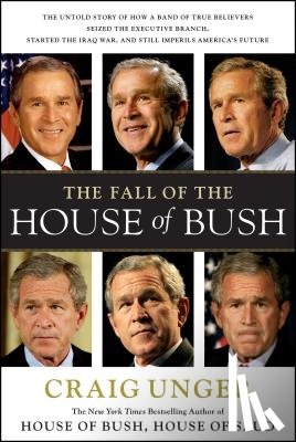 Unger - FALL OF THE HOUSE OF BUSH