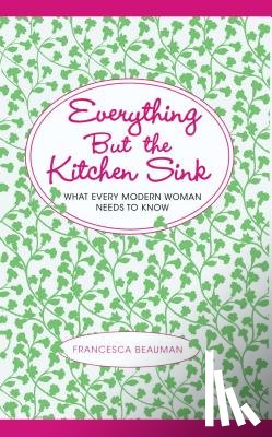 Beauman, Francesca - Everything But the Kitchen Sink