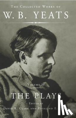 Yeats, William Butler - The Collected Works of W.B. Yeats Vol II: The Plays