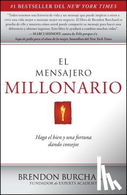 Burchard, Brendon - El Mensajero Millonario: Haga El Bien y Una Fortuna Dando Consejos = The Messenger Millionaire