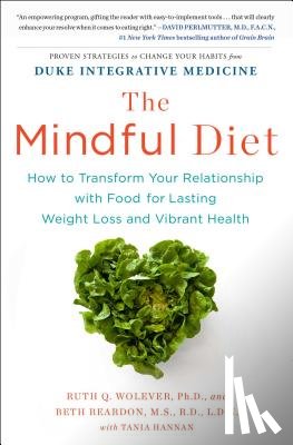 PhD, Ruth Wolever, Beth Reardon MS, RD, Hannan, Tania - The Mindful Diet