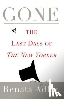 Adler, Renata - Gone: The Last Days of the New Yorker