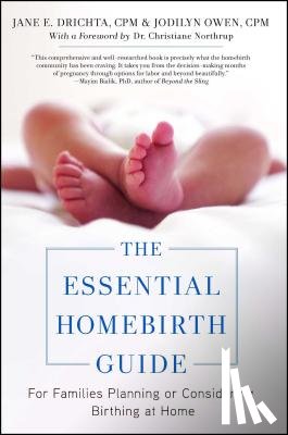 Drichta, Jane E., Owen, Jodilyn, Northrup, Christianne - The Essential Homebirth Guide