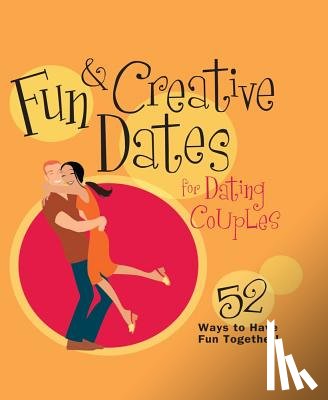 Howard Books - Fun & Creative Dates for Dating Couples: 52 Ways to Have Fun Together