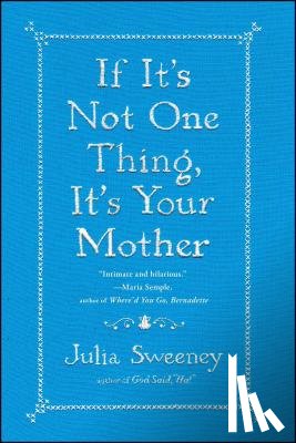 Sweeney, Julia - If It's Not One Thing, It's Your Mother