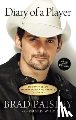 Paisley, Brad - Diary of a Player: How My Musical Heroes Made a Guitar Man Out of Me