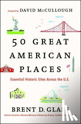 Glass, Brent D. - 50 Great American Places: Essential Historic Sites Across the U.S.