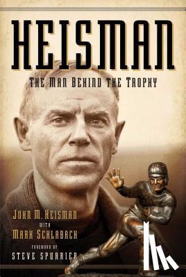 Heisman, John M. - Heisman: The Man Behind the Trophy