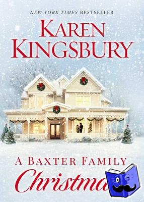 Kingsbury, Karen - A Baxter Family Christmas