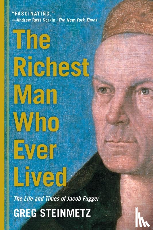 Steinmetz, Greg - The Richest Man Who Ever Lived