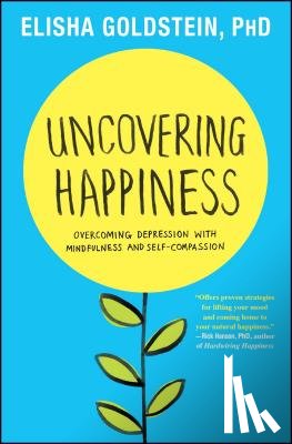Goldstein, Elisha - Uncovering Happiness: Overcoming Depression with Mindfulness and Self-Compassion