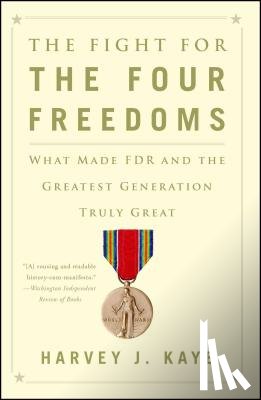 Kaye, Harvey J. - The Fight for the Four Freedoms