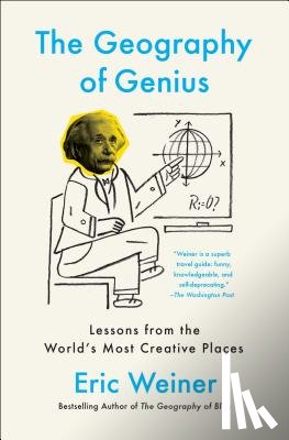 Weiner, Eric - The Geography of Genius