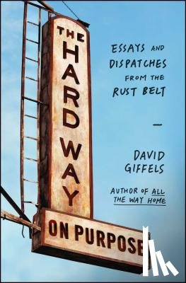Giffels, David - The Hard Way on Purpose