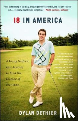 Dethier, Dylan - 18 in America: A Young Golfer's Epic Journey to Find the Essence of the Game