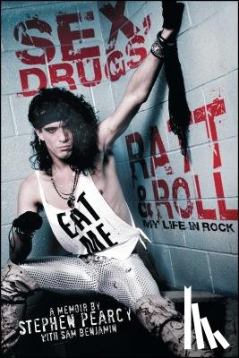 Pearcy, Stephen, Benjamin, Sam - Pearcy, S: Sex, Drugs, Ratt & Roll