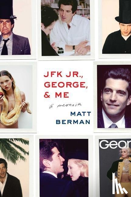Berman, Matt - JFK Jr., George, & Me