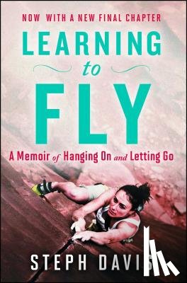Davis, Steph - Learning to Fly: A Memoir of Hanging on and Letting Go
