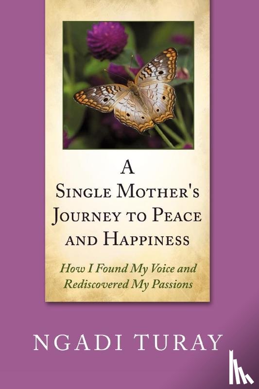 Turay, Ngadi - A Single Mother's Journey to Peace and Happiness