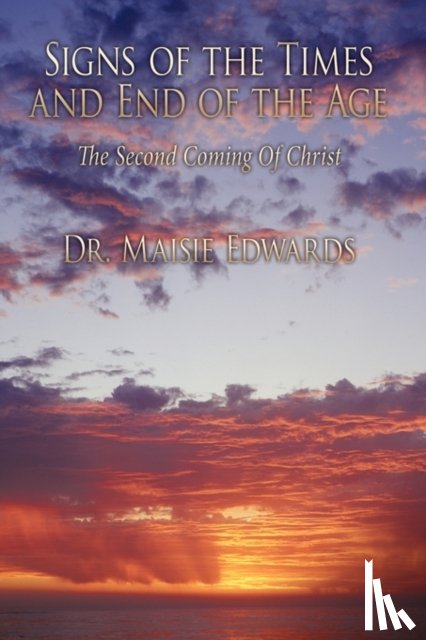 Edwards, Dr. Maisie - Signs of the Times and End of the Age