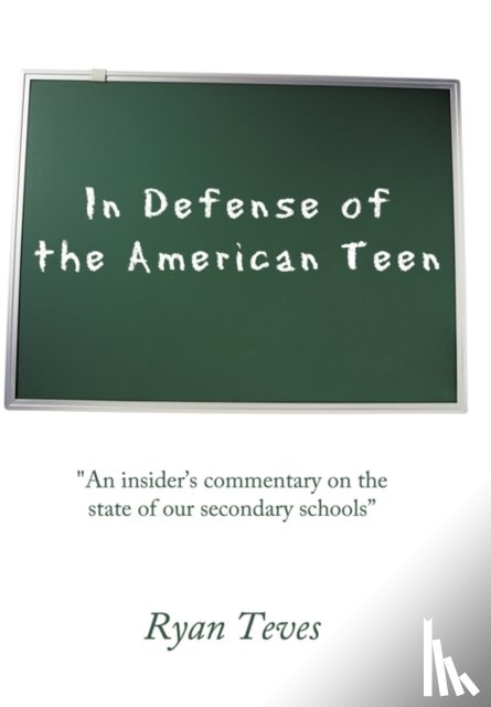 Teves, Ryan - In Defense of the American Teen