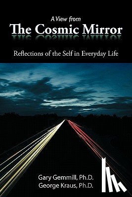 Gemmill Ph.D., Gary, Kraus Ph.D., George - A View from the Cosmic Mirror