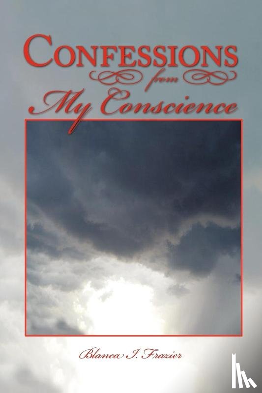 Frazier, Blanca I. - Confessions from My Conscience