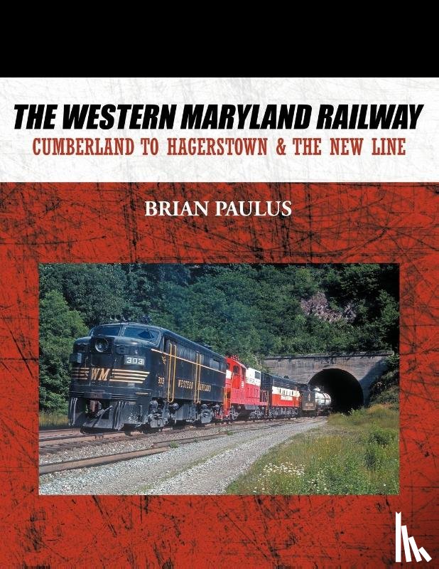Paulus, Brian - The Western Maryland Railway