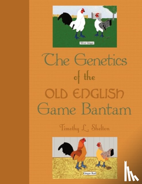 Shelton, Timothy L. - The Genetics of the Old English Game Bantam