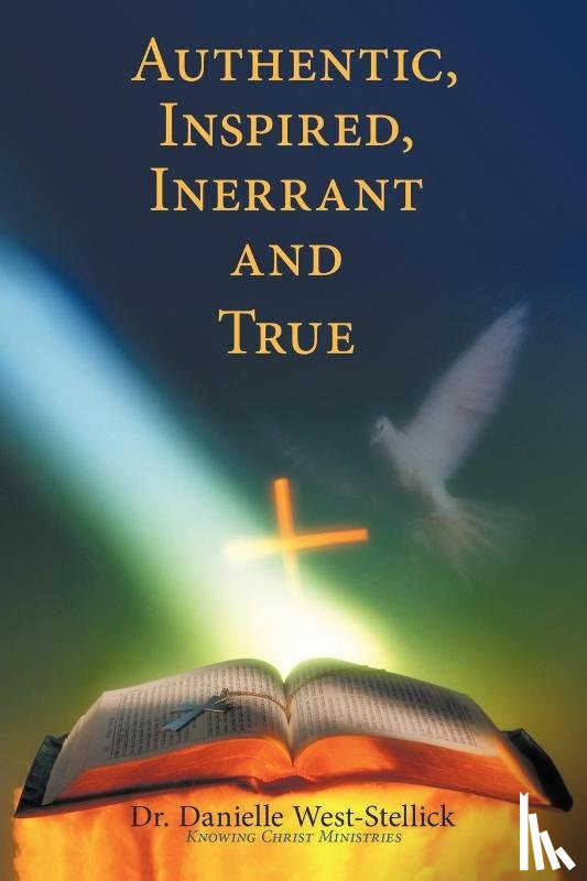 West-Stellick, Dr. Danielle - Authentic, Inspired, Inerrant and True