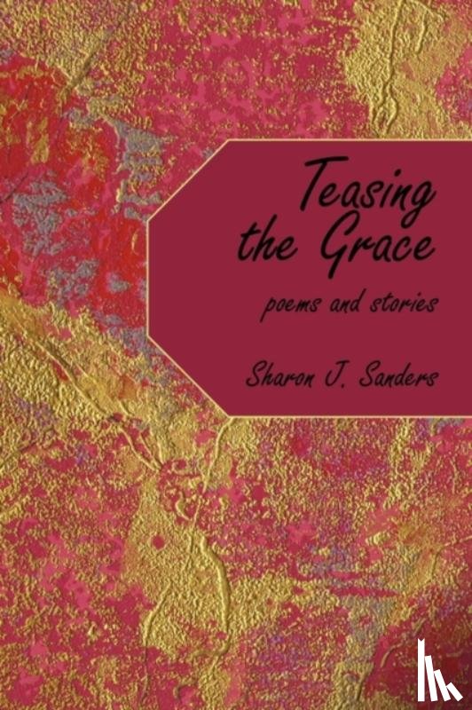 Sanders, Sharon J. - Teasing the Grace