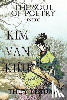 Lexuan, Thuy - The Soul of Poetry Inside Kim-Van-Kieu