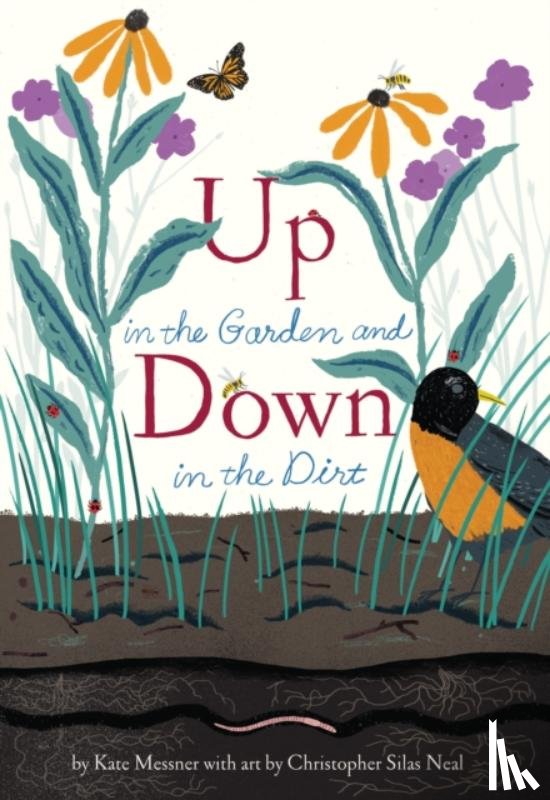 Kate Messner, Christopher Silas Neal - Up in the Garden and Down in the Dirt